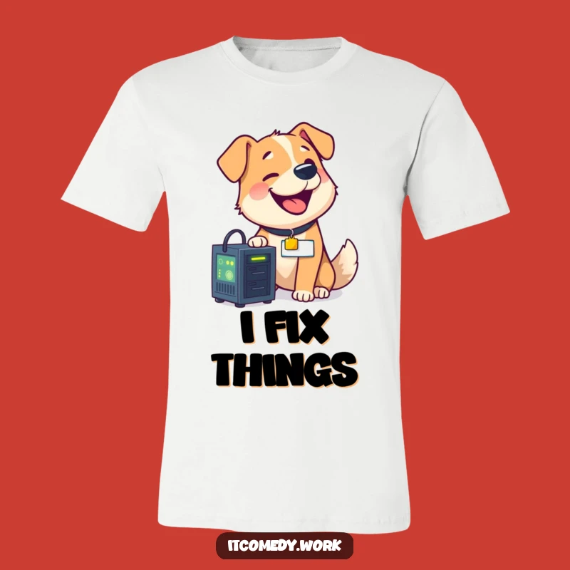 Funny Dog IT Shirt - Happy Tech Repairer Apparel and Geeky Gift